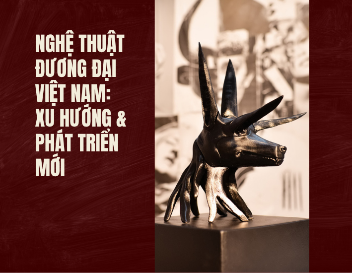 Nghệ Thuật Đương Đại Việt Nam: Xu Hướng & Phát Triển Mới